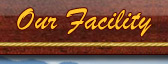 Our Facility